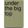Under the Big Top door Bruce Feiler