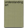 Understanding Art door Martin Wenham