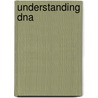 Understanding Dna door Tony Allan