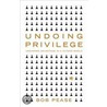 Undoing Privilege door Bob Pease