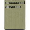 Unexcused Absence by Lori Michele Davenport