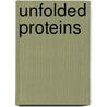 Unfolded Proteins by Trevor P. Creamer
