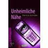 Unheimliche Nähe by Patricia Schröder