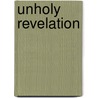 Unholy Revelation door Bill Dickey