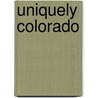 Uniquely Colorado by Larry Bograd