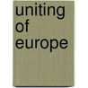 Uniting of Europe door Ernst B. Haas
