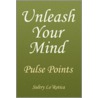 Unleash Your Mind by Sultry Lo'Rotica