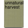 Unnatural Harvest by Ingeborg Boyens