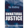 Unnatural Justice door Su Ridley