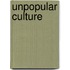 Unpopular Culture