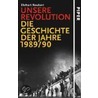Unsere Revolution by Ehrhart Neubert