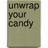 Unwrap Your Candy