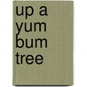 Up A Yum Bum Tree door Martin Pilcher