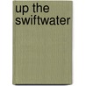 Up the Swiftwater door Sandra Crowell