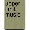 Upper Limit Music door Onbekend
