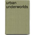 Urban Underworlds