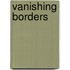 Vanishing Borders