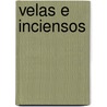Velas E Inciensos by Hanna M. Gimenez
