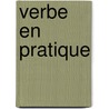 Verbe En Pratique by Charles Henri Schneider