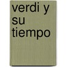 Verdi y Su Tiempo by Pierre Milza