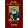 Zachte heelmeesters... door B. Smalhout