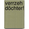 Verrzeh Döchter! by Unknown