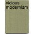 Vicious Modernism