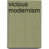 Vicious Modernism door James De Jongh