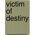Victim of Destiny