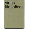 Vidas Filosoficas by Tomas Abraham