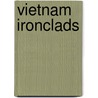 Vietnam Ironclads door John M. Carrico