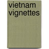 Vietnam Vignettes by Lee Basnar