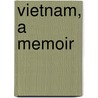 Vietnam, A Memoir door David S. Holland