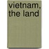 Vietnam, The Land