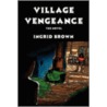 Village Vengeance door Ingrid Brown