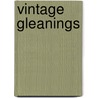 Vintage Gleanings door James Harington Evans
