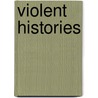 Violent Histories door David Gascoigne