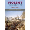 Violent Modernity door Abdelmajid Hannoum