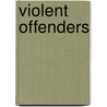 Violent Offenders door Ph.D. Conis Peter J.