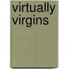 Virtually Virgins door Jessica L. Gregg