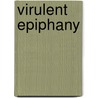 Virulent Epiphany door Brian D'Ambrosio