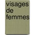 Visages de Femmes