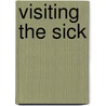 Visiting The Sick door Sharon Selib Epstein