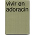 Vivir En Adoracin