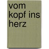 Vom Kopf ins Herz door Franz X. Bühler
