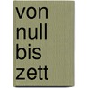 Von Null bis Zett by Christa Erichson