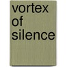 Vortex Of Silence door Von Drathen