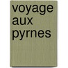 Voyage Aux Pyrnes door Hippolyte Taine