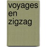 Voyages En Zigzag door Rodolphe Töpffer