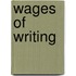 Wages Of  Writing